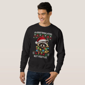 Sweatshirt Raccoon - Overstimulated but Festive