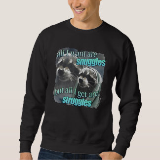 Sweatshirt Raccoon Tout Ce Que Je Veux, Ce Sont Des Nuggets,
