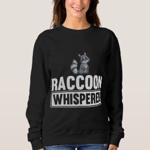 Sweatshirt Raccoon Whisperer Funny Raccoon Lover Idée cadeau