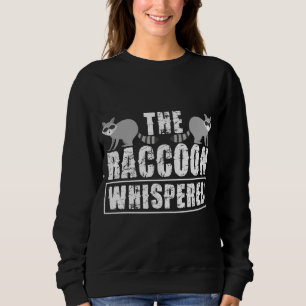 Sweatshirt Raccoon Whisperer Raccoon Lovers Raccoon Girl