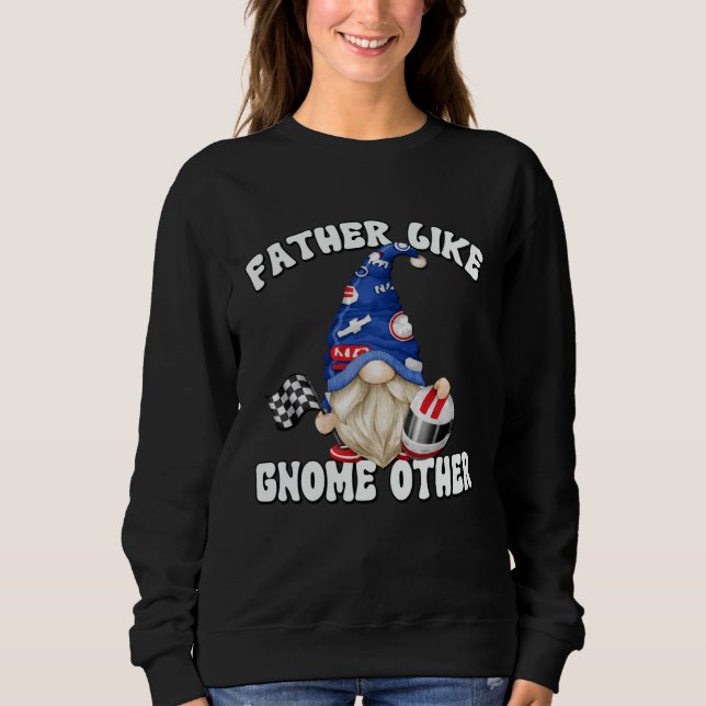 Sweatshirt Racecar Driver Gnome For Race Car   Dad Saying (Devant)