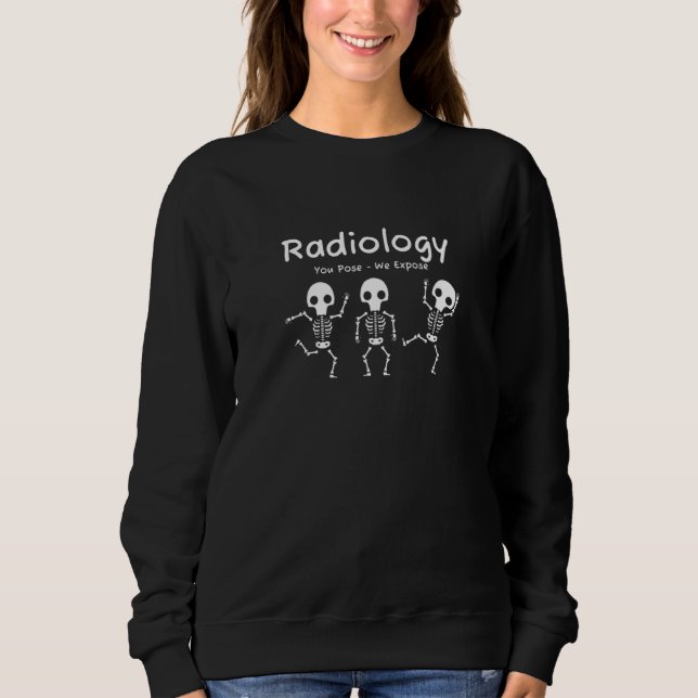 Sweatshirt Radiologie Vous Posez Nous Exposer Danser Skeleton (Devant)