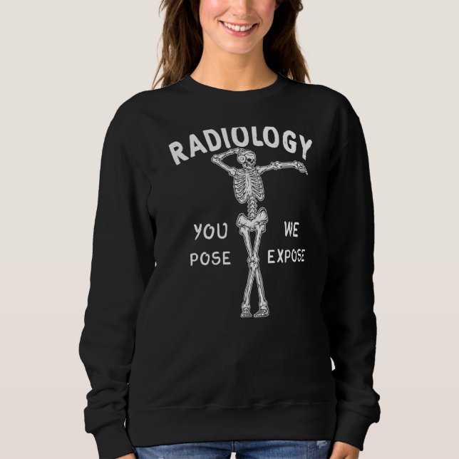 Sweatshirt Radiologie Vous Posez Nous Exposer Danser Skeleton (Devant)