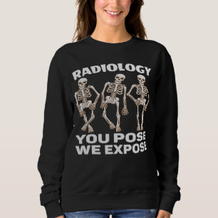 SWEATSHIRT RADIOLOGIE - VOUS POUVEZ NOUS EXPOSER.