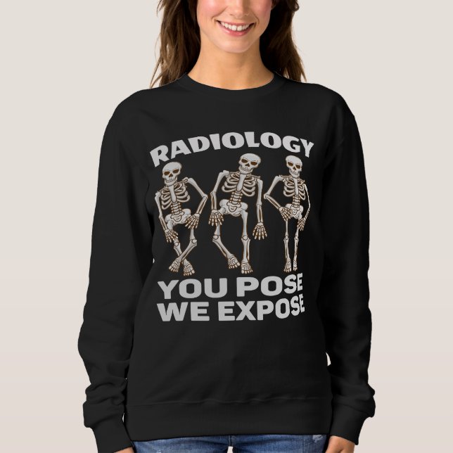 SWEATSHIRT RADIOLOGIE - VOUS POUVEZ NOUS EXPOSER. (Devant)