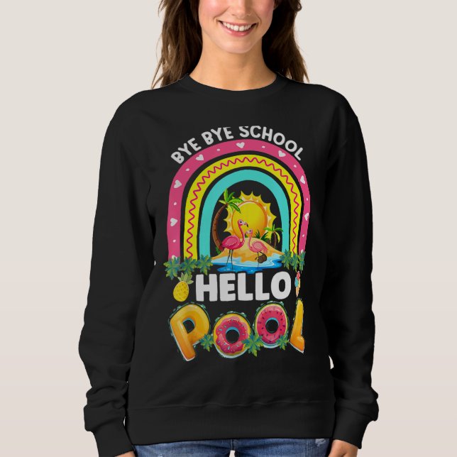 Sweatshirt Rainbow Bye Bye School Hello Pool Dernier Day Of S (Devant)