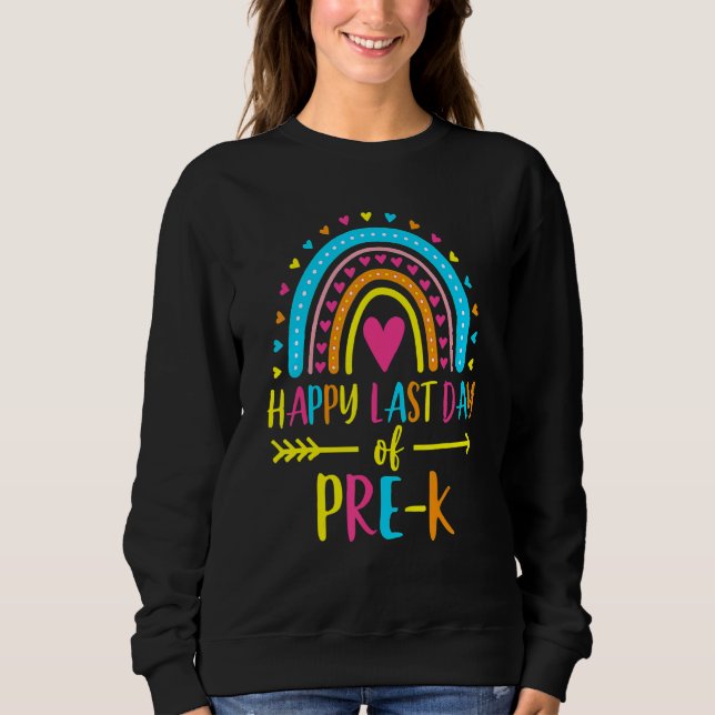 Sweatshirt Rainbow Joyeuse Dernière Journée De Pré K Enseigna (Devant)