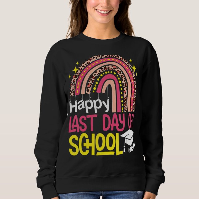 Sweatshirt Rainbow Joyeux Dernier Jour De L'École Enseignant  (Devant)
