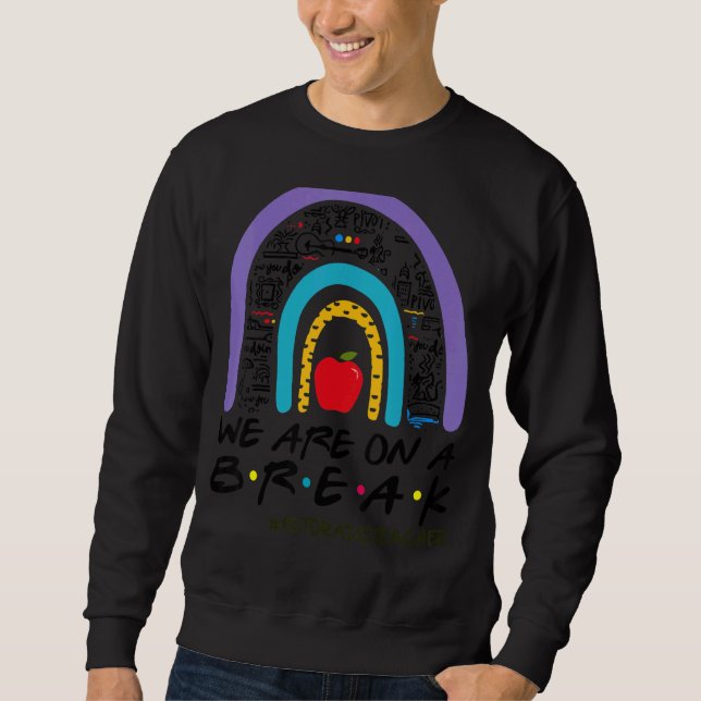 Sweatshirt Rainbow Nous Sommes En Pause 1ère Année Enseignant (Devant)