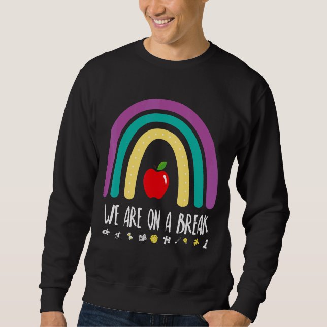 Sweatshirt Rainbow Nous Sommes En Pause Professeur Hors Servi (Devant)