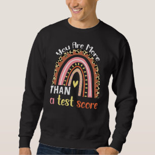Sweatshirt Rainbow Vous Êtes Plus Qu'Un Test Score Enseignant