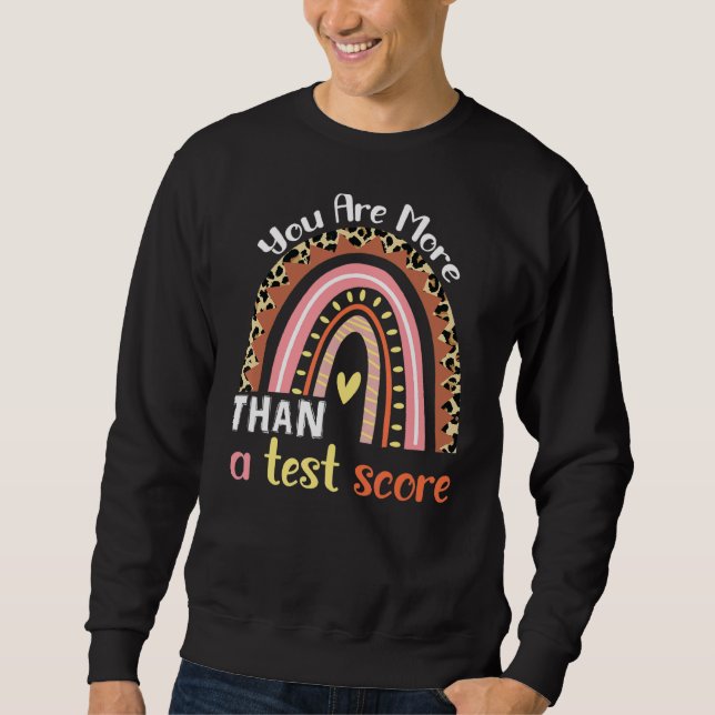Sweatshirt Rainbow Vous Êtes Plus Qu'Un Test Score Enseignant (Devant)