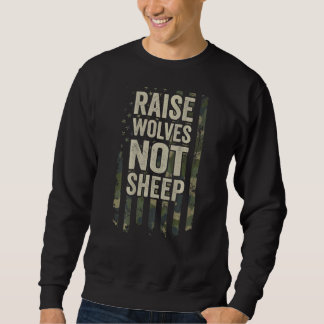 Sweatshirt Raise Wolves Not Sheep Patriotic Maman Papa Camo O