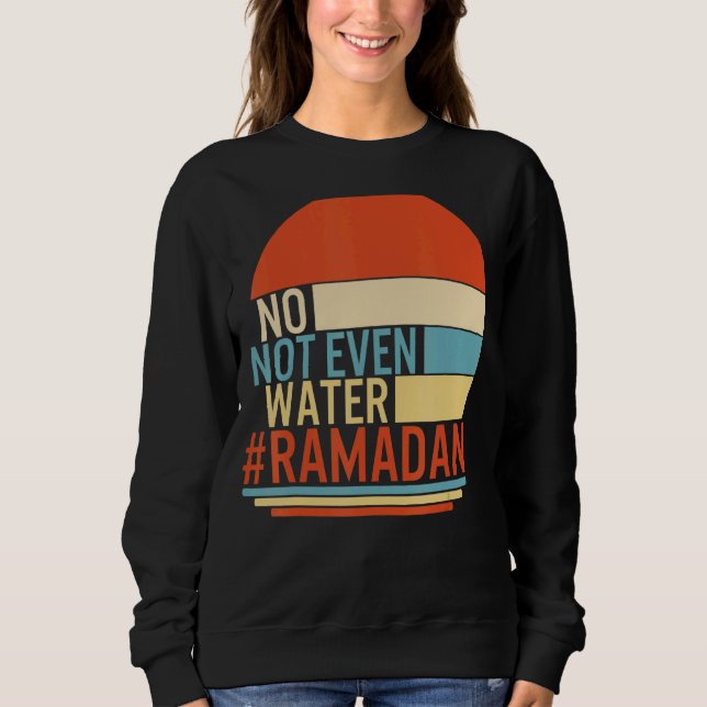 Sweatshirt Ramadan Pas Même Eau Musulman Mois De Jeûne De (Devant)