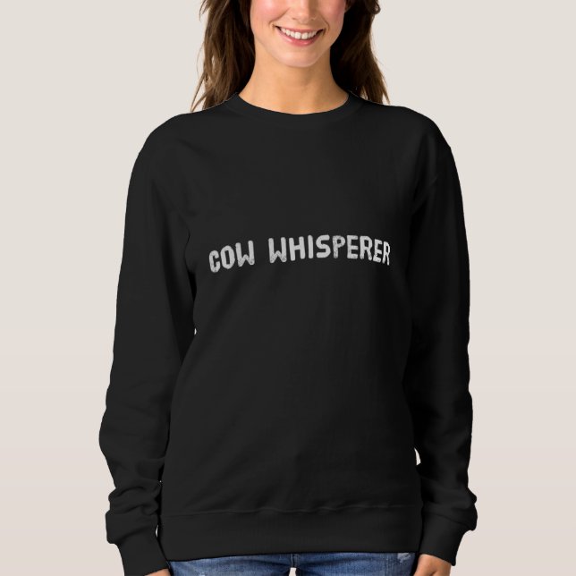 Sweatshirt Rancher fermier de vache Whisperer (Devant)