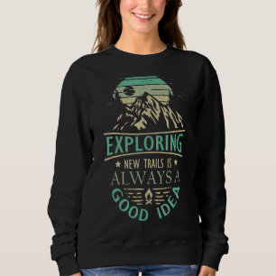 Sweatshirt Randonnée À Explorer De Nouveaux Sentiers Est Touj