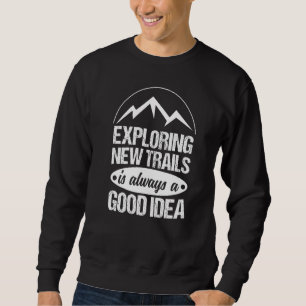 Sweatshirt Randonnée À Explorer De Nouveaux Sentiers Est Touj