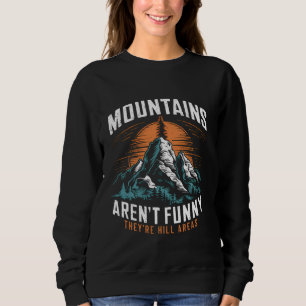 Sweatshirt Randonnées Montagnes ne sont pas amusants Ce sont