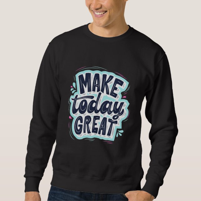 Sweatshirt Rappelez-vous aujourd'hui les grandes citations mo (Devant)