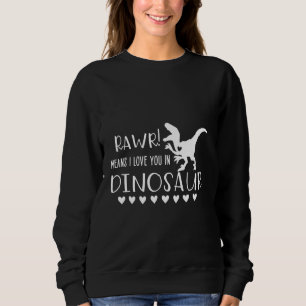 Sweatshirt Rawr Signifie Vous Aimer À Dinosaur Dinosaur Dinos