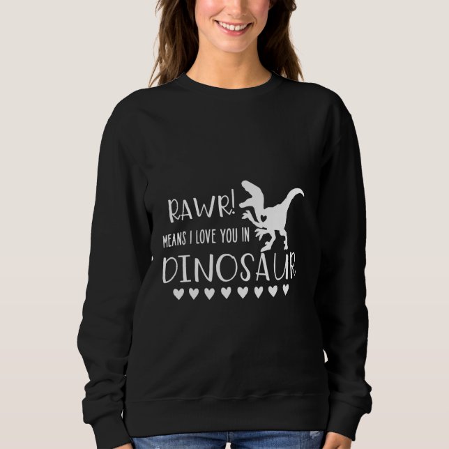 Sweatshirt Rawr Signifie Vous Aimer À Dinosaur Dinosaur Dinos (Devant)