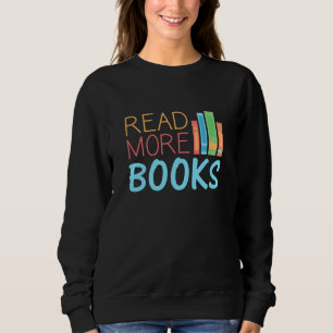 Sweatshirt Read More Books