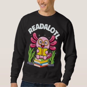 Sweatshirt Readaolotl Axolotl Lire Un Lot Lecture Livre Boys