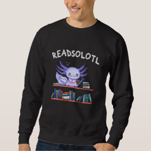 Sweatshirt Readsolotl Amateur de livre Funny Axolotl