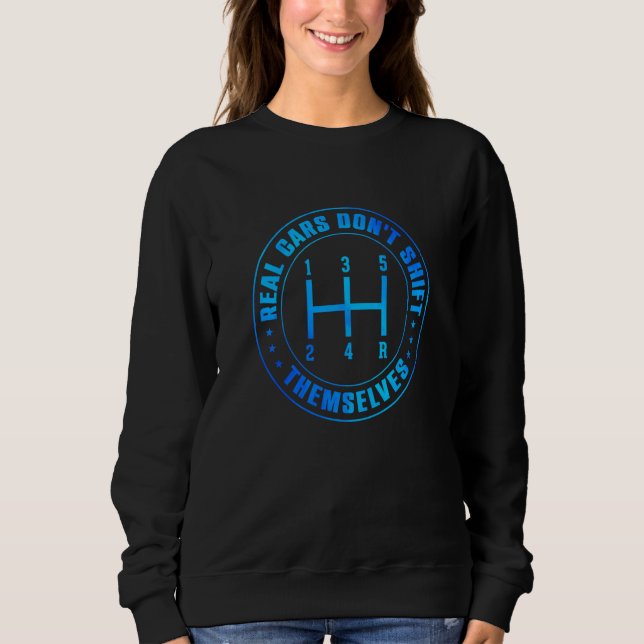 Sweatshirt Real Cars Don't Shift Themselves Car Mechanics Rep (Devant)