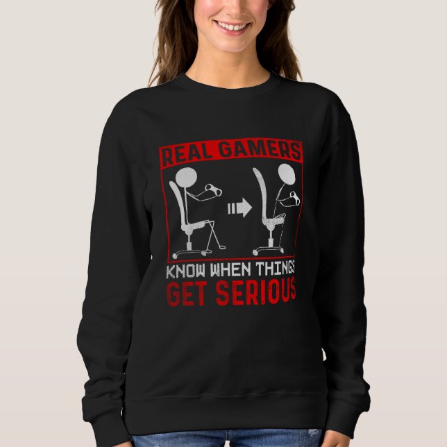 Sweatshirt Real Gamer know when things get serious Gaming (Devant)