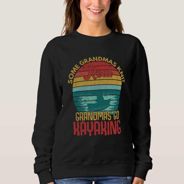 Sweatshirt Real Grandmas Go Kayaking Fun Kayak Kayaker Boatin (Devant)
