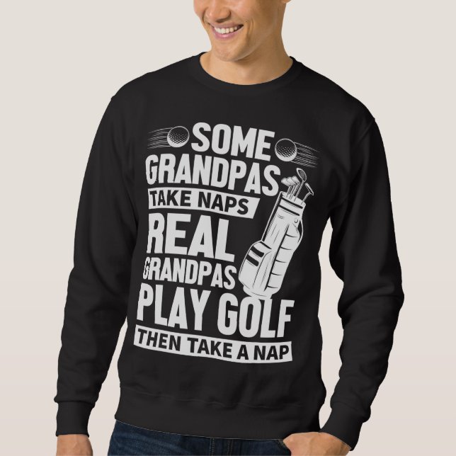 Sweatshirt Real Grandpas Jouer Golf Funny Golf Grandpa Cadeau (Devant)