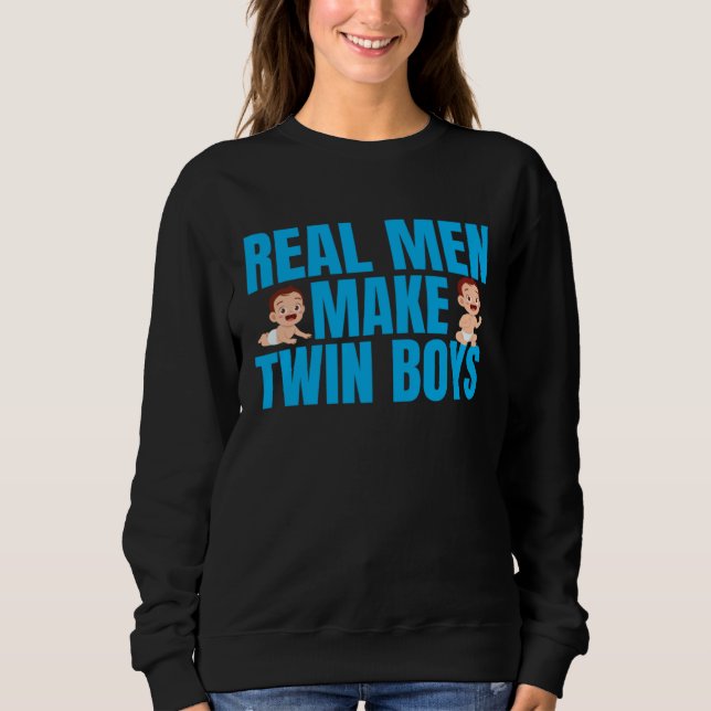 Sweatshirt Real Men Make Twin Boys Funny Mothers Day Twin Fat (Devant)