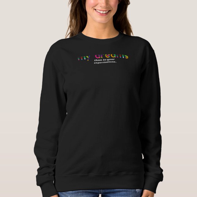 Sweatshirt Réaliser Mes Rêves Pas Vos Espérances Impression O (Devant)
