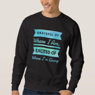 Sweatshirt Reconnaissant Où Je Reste Excité De Où Je Vais