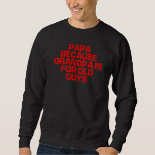 Sweatshirt Red Dit Papa Parce Que Grand-Père Est Pour Les Vie