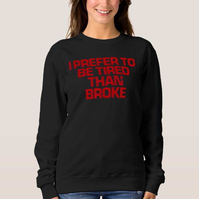 Sweatshirt Red Dit Que Je Préfère Être Fatigué Que Broke (Devant)
