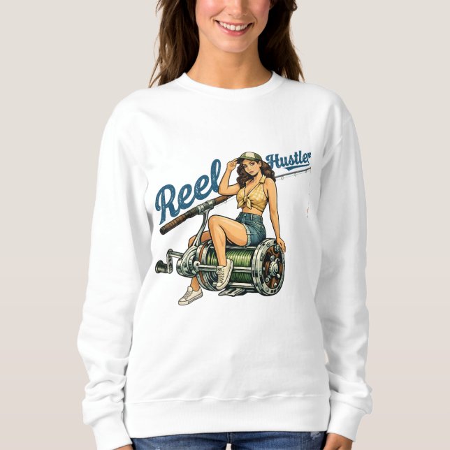 Sweatshirt Reel Hustler Retro Fishing Pin-Up Chicks Who Fish  (Devant)