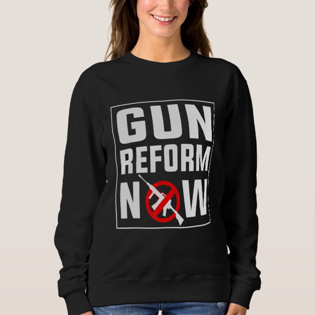Sweatshirt Réforme des armes maintenant Anti deuxième amendem (Devant)