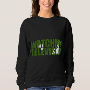 Sweatshirt Regarder La Télévision Ombragée En Un Mot