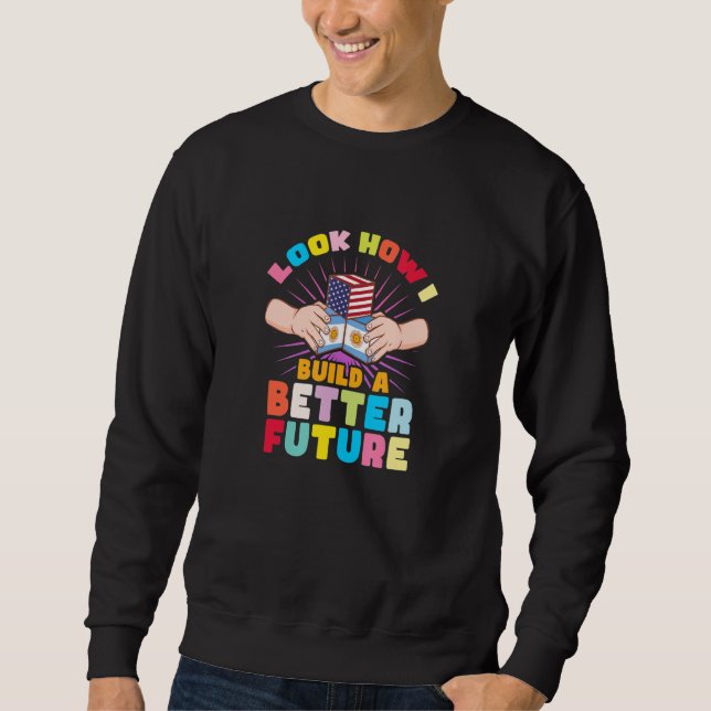 Sweatshirt Regardez comment je construis un avenir meilleur p (Devant)