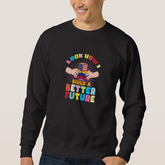 Sweatshirt Regardez comment je construis un avenir meilleur p (Devant)