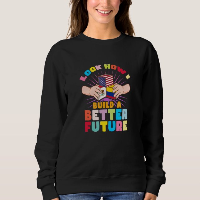 Sweatshirt Regardez comment je construis un avenir meilleur p (Devant)