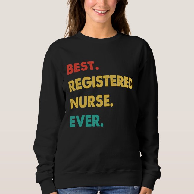 Sweatshirt Registered Nurse Retro Best Registered Nurse Ever (Devant)