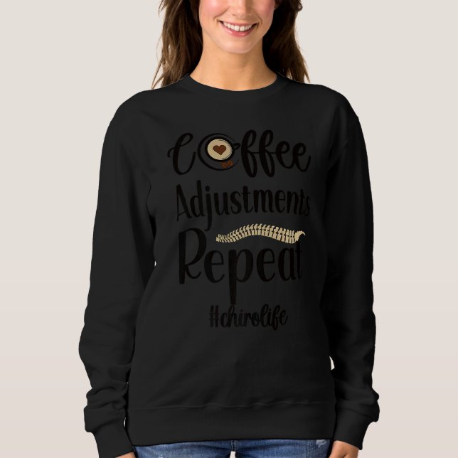 Sweatshirt Réglages du café Répéter la durée de vie du chirop (Devant)