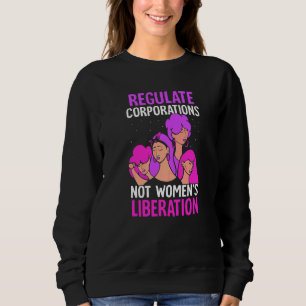 Sweatshirt Réglementer les entreprises et non la libération d