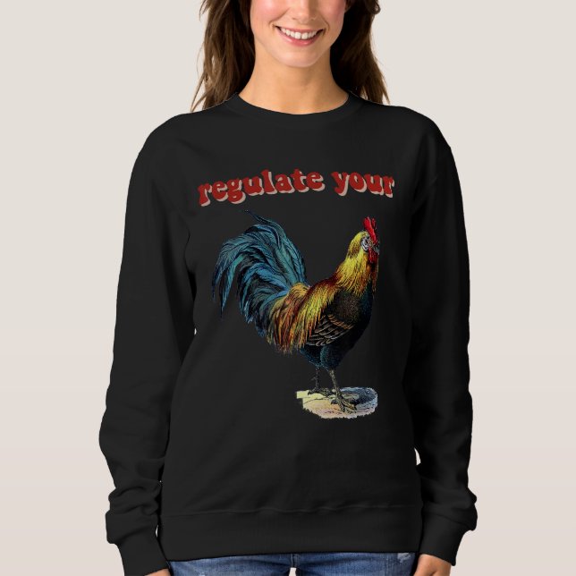 Sweatshirt Regulate Your Rooster (Devant)