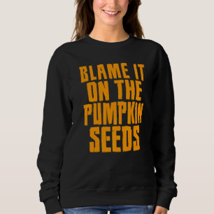 Sweatshirt Rejetez la faute sur les graines de citrouille Hal