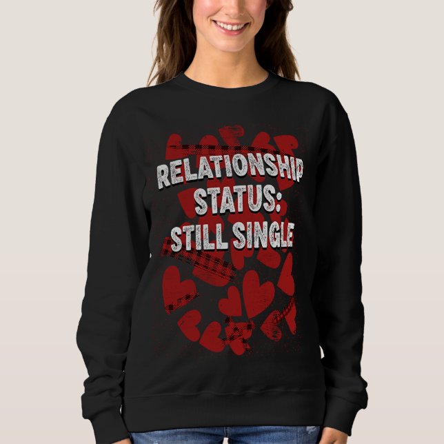 Sweatshirt Relation toujours célibataire Valentines Jour Humo (Devant)