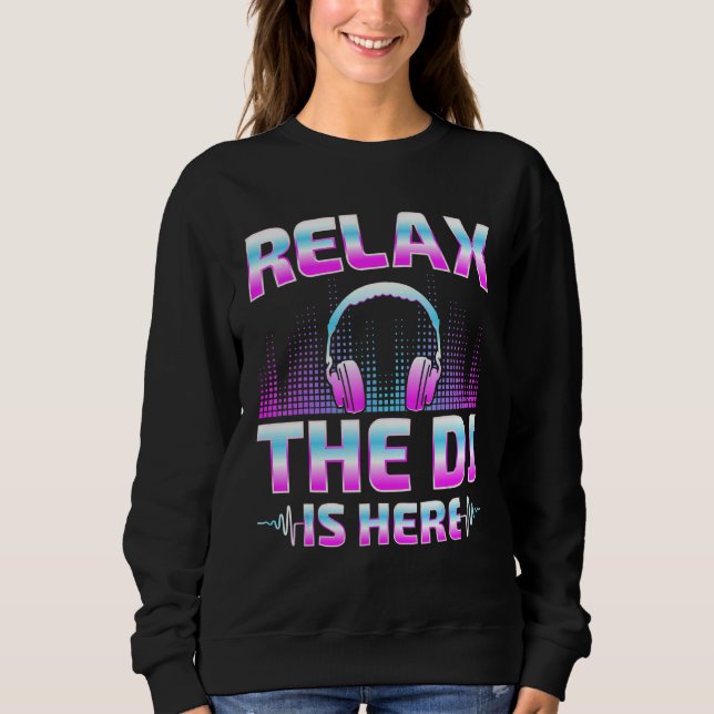 Sweatshirt Relax The DJ Is Here  DJ Disc Jockey Music Player  (Devant)